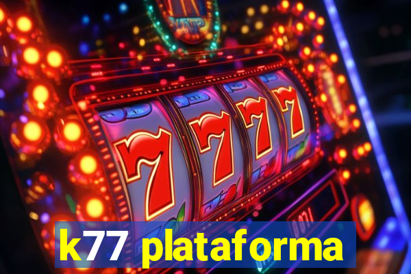 k77 plataforma